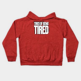 Tired of Being Tired Kids Hoodie